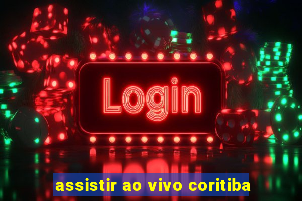 assistir ao vivo coritiba