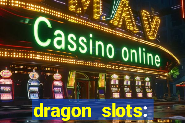 dragon slots: online casino