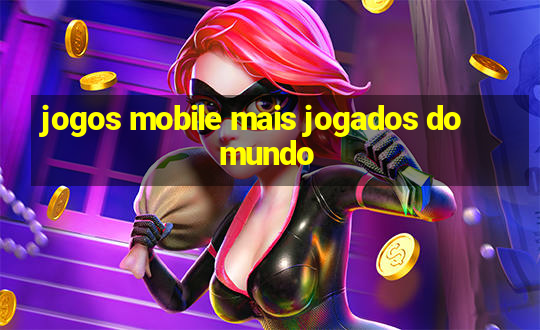 jogos mobile mais jogados do mundo