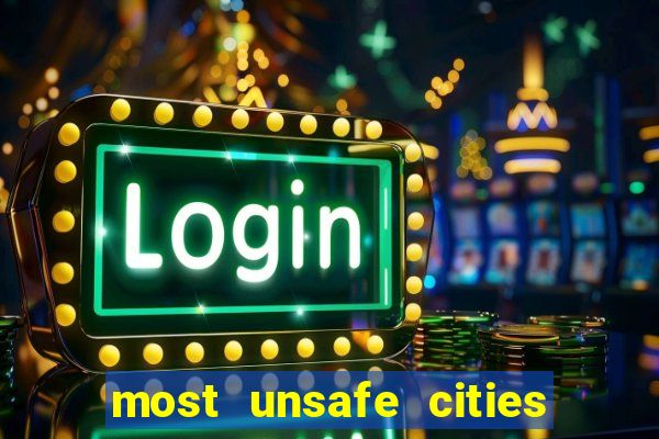 most unsafe cities in us