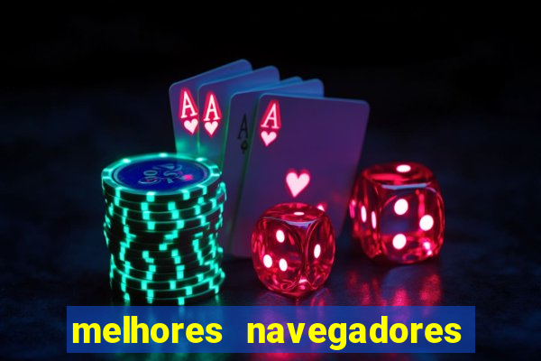 melhores navegadores para jogos