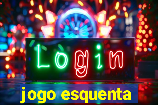 jogo esquenta