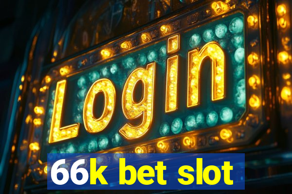 66k bet slot