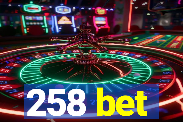 258 bet