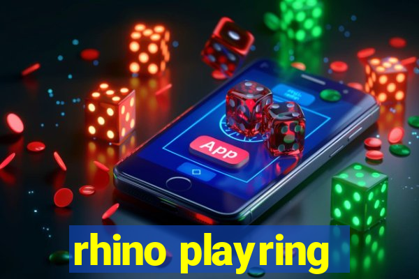 rhino playring