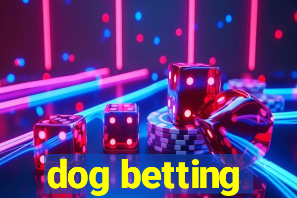 dog betting