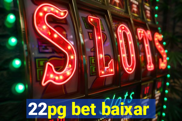 22pg bet baixar