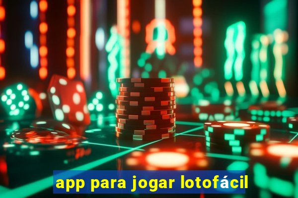 app para jogar lotofácil