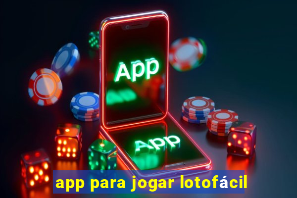 app para jogar lotofácil