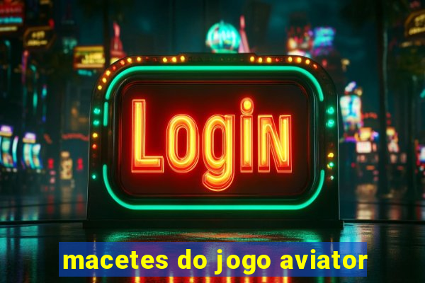 macetes do jogo aviator