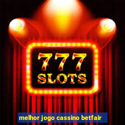 melhor jogo cassino betfair