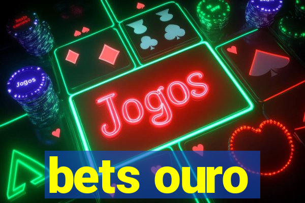 bets ouro