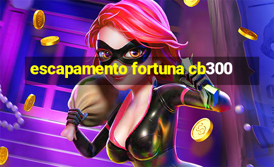 escapamento fortuna cb300