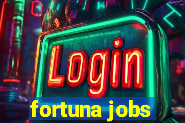 fortuna jobs