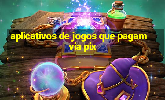 aplicativos de jogos que pagam via pix