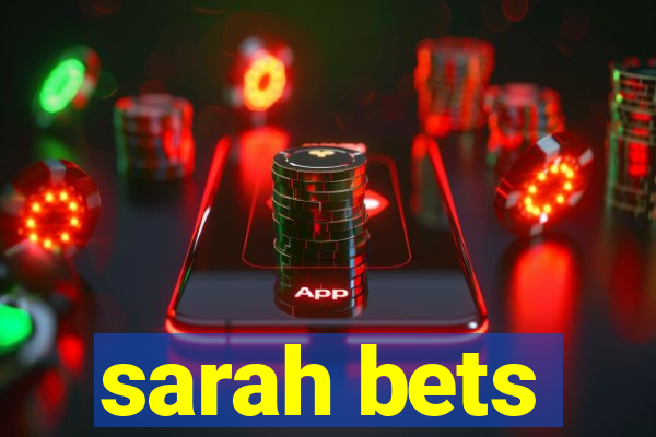 sarah bets