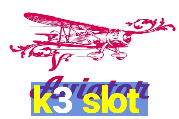 k3 slot