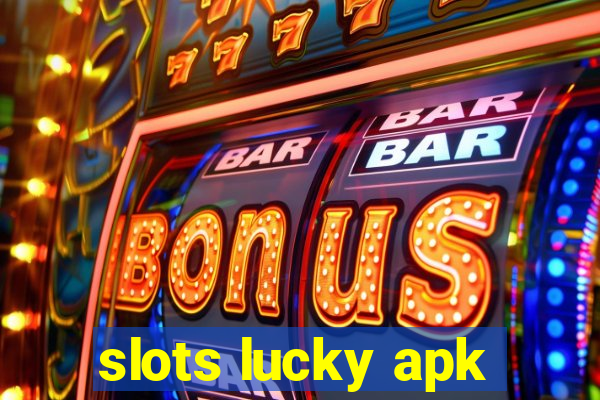 slots lucky apk