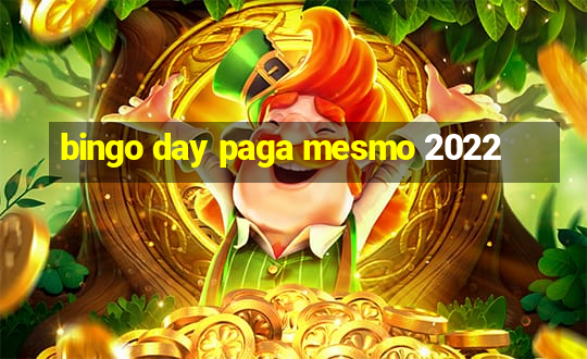 bingo day paga mesmo 2022