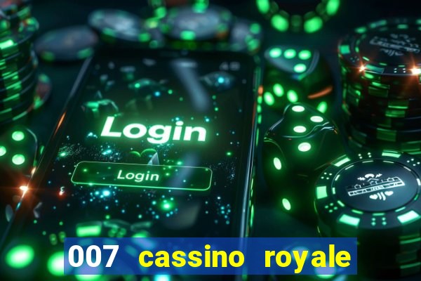 007 cassino royale dublado download