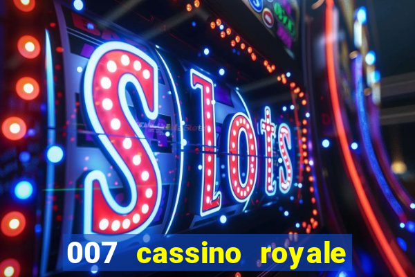 007 cassino royale dublado download