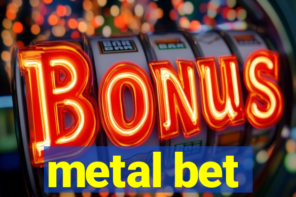 metal bet