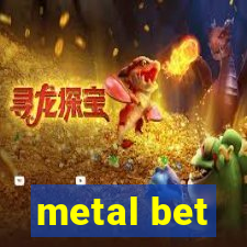 metal bet