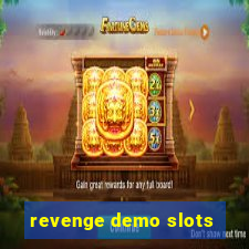 revenge demo slots