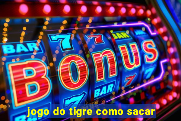 jogo do tigre como sacar