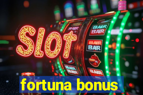 fortuna bonus