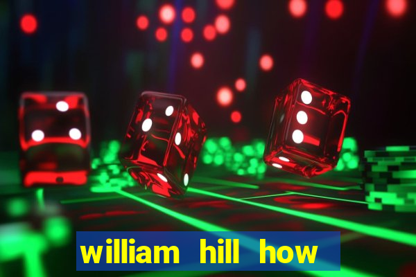 william hill how to bet