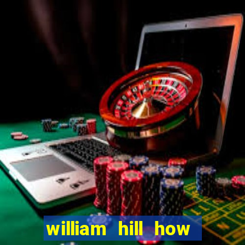 william hill how to bet