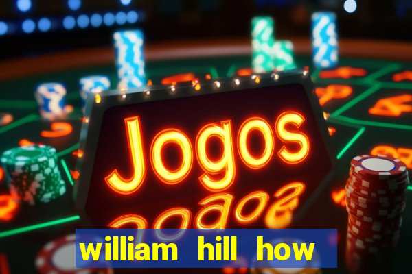 william hill how to bet