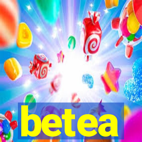 betea