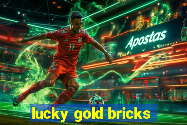 lucky gold bricks