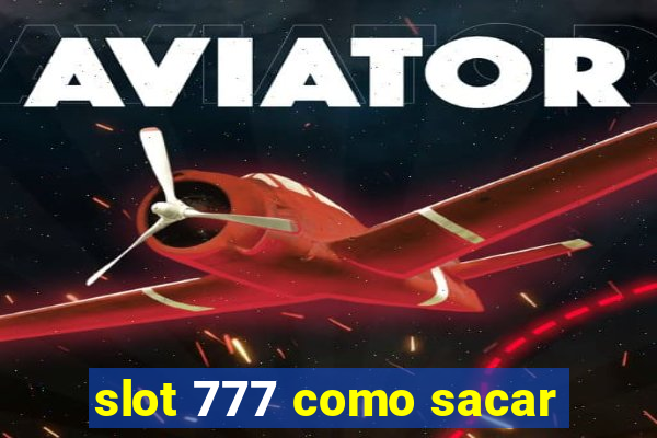 slot 777 como sacar