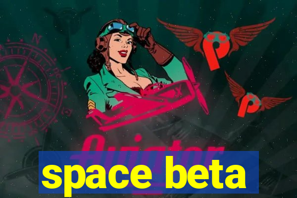 space beta