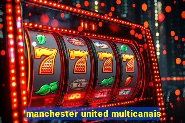 manchester united multicanais