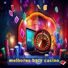 melhores bets casino