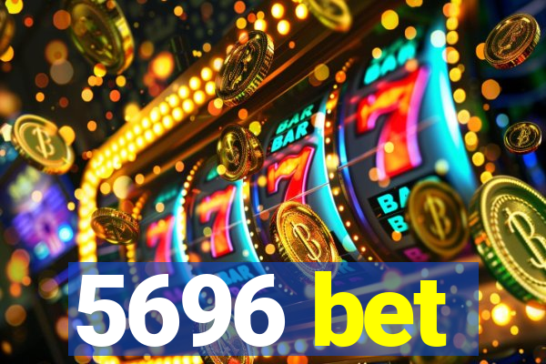 5696 bet