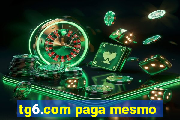 tg6.com paga mesmo