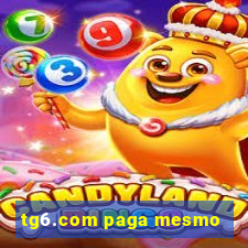 tg6.com paga mesmo