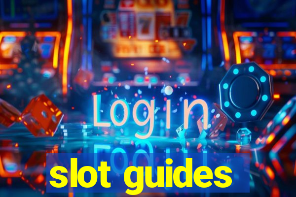 slot guides