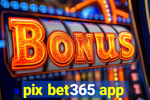 pix bet365 app