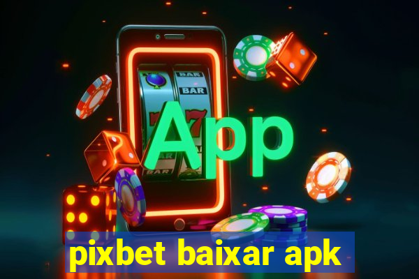 pixbet baixar apk