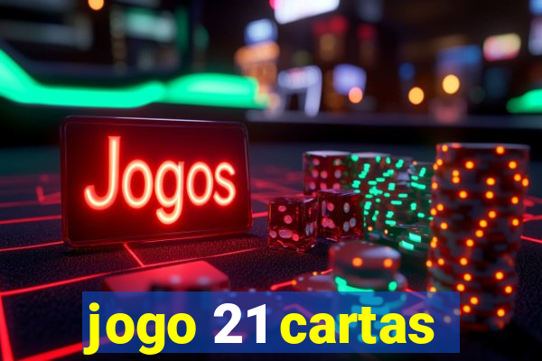 jogo 21 cartas