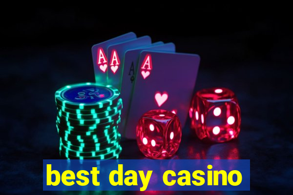 best day casino