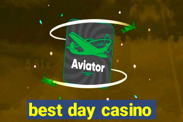 best day casino