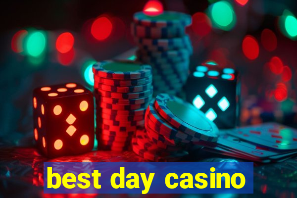 best day casino