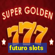 futuro slots